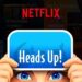 headUps Netflix